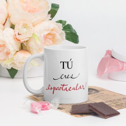 Taza "TÚ eres espectacular"